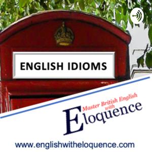 Everyday English Idioms with Eloquence by Lucie English