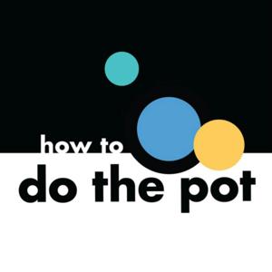 How to Do the Pot by Ellen Scanlon