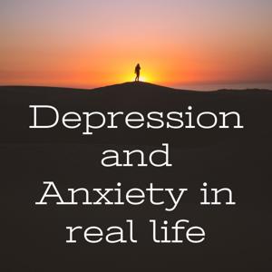 Depression and Anxiety in real life