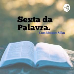 Sexta da Palavra com Moisses Silva