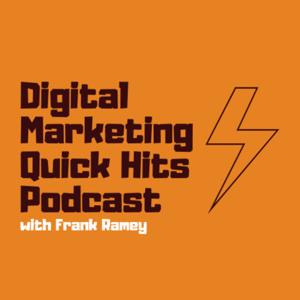 Digital Marketing Quick Hits Podcast