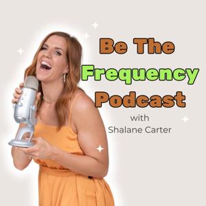 Be The Frequency Podcast