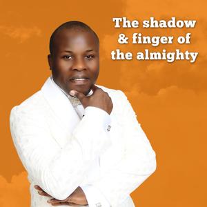 Shadow Of The Almighty And Finger Of The Almighty Ministries Podcast with Apostle A.O. Solomon