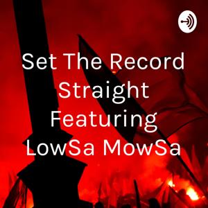 Set The Record Straight Featuring LowSa MowSa