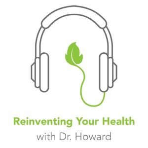 Reinventing Your Health with Dr. Howard