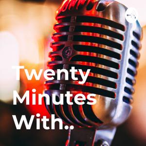 Twenty Minutes With..