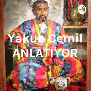 Yakub Cemil ANLATIYOR