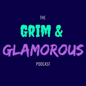 The Grim & Glamorous Podcast