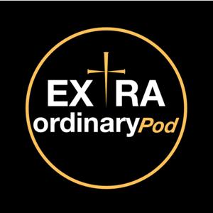 Extraordinary Podcast