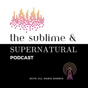 The Sublime & Supernatural Podcast