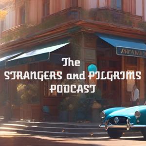 The Strangers and Pilgrims Podcast