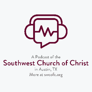 Southwest Church of Christ Sermons