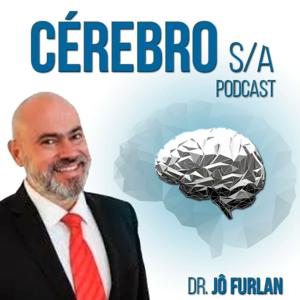 CÉREBRO S.A. - Neurociências ao seu Alcance com Dr Jô Furlan