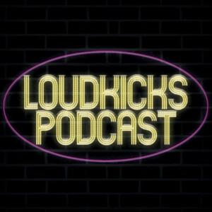 LOUDKICKS PODCAST