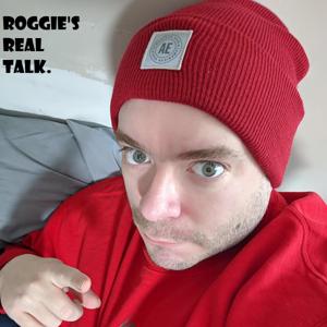 Roggie's REAL TALK