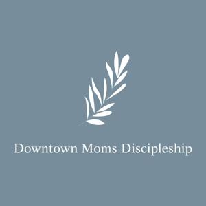 New Life Downtown Moms Discipleship