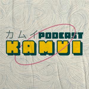 Kamui | Podcast de Animes by Kamui