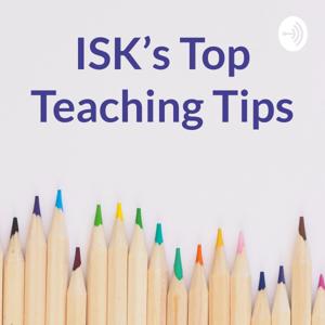 ISK's Top Teaching Tips