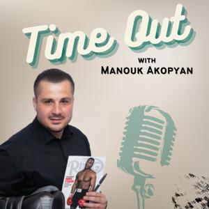 Time Out With Manouk Akopyan