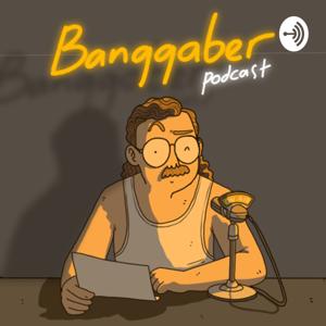 Banggaber Podcast