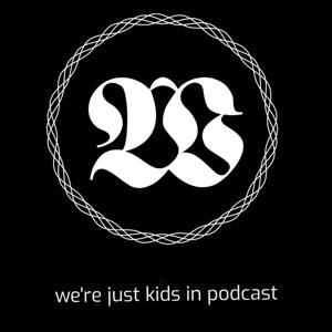 We're Just Kids in Podcast