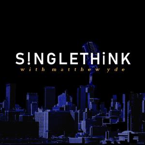 SINGLETHINK with Matthew Yde