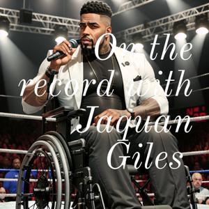 On the record with Jaquan Giles