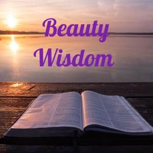 Godly Beauty Presents: Beauty Wisdom