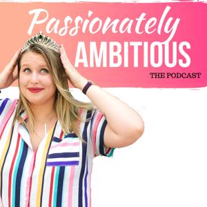 Passionately Ambitious, The Podcast