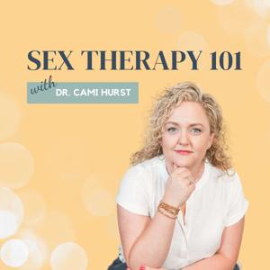 Sex Therapy 101 with Cami Hurst