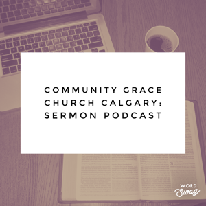 CGC Calgary - Sermons