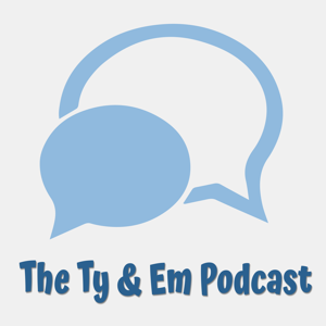 The Ty & Em Podcast