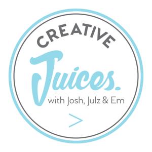 Creative Juices with Josh, Julz, & Em