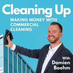 Cleaning Up: A Commercial Cleaning Podcast