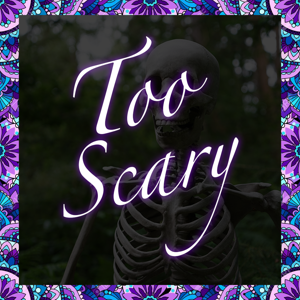 Too Scary