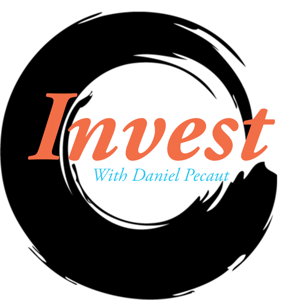 Invest with Daniel Pecaut: Investing in Stocks, Personal Development, Relationships, Meditation and Yourself