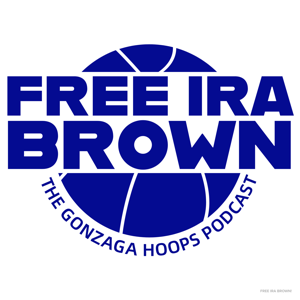 Free Ira Brown! - The Gonzaga Hoops Podcast by Adam Besagno, Christopher Brown, Martin Merrill