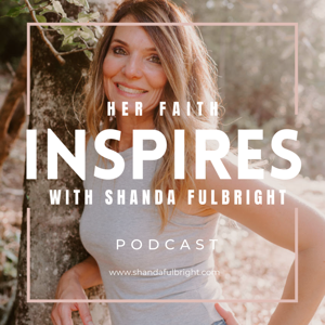 Her Faith Inspires Podcast by Shanda Fulbright