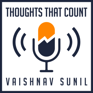 Thoughts that Count - with Vaishnav Sunil