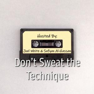 Don't Sweat the Technique