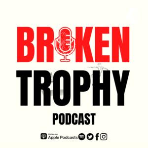 Broken Trophy podcast