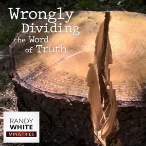 RWM: Wrongly Dividing the Word of Truth