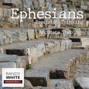 RWM: Ephesians - Precision Thinking for Accurate Theology