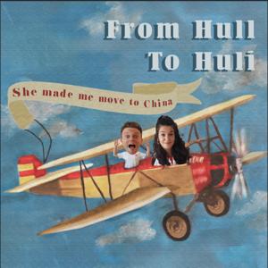 From Hull to Huli: She Made Me Move to China