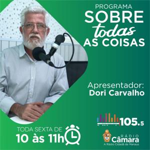 SOBRE TODAS AS COISAS, COM DORI CARVALHO