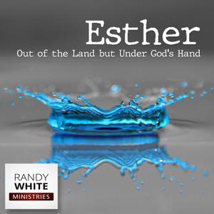 RWM: Esther - Out of the Land but Under God's Hand