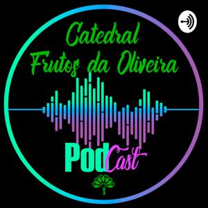 PodCast Cultos realizados na Catedral Frutos da Oliveira