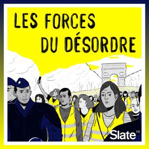 Les forces du désordre by Slate.fr Podcasts