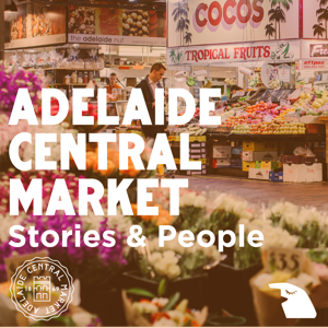 Adelaide Central Market: Stories & People