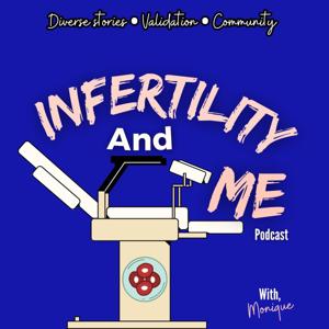 Infertility And Me: Stories of Infertility Survivors, IVF, & TTC by Monique